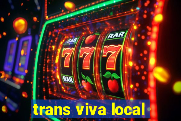 trans viva local